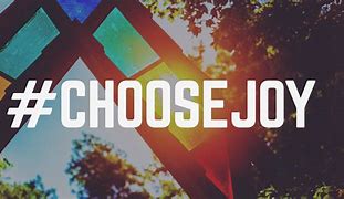 Image result for Choose Joy
