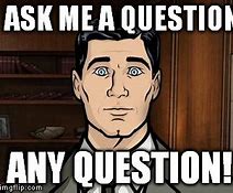 Image result for We Will Ask Questions If We Are Confused Meme
