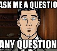 Image result for Asking a Question Meme