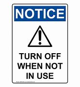 Image result for Notice Turn Off When Not in Use