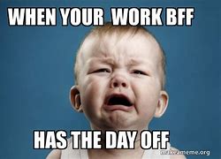 Image result for Bad Day Off Good Day Away From Work Meme