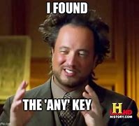 Image result for Press Any Key Meme