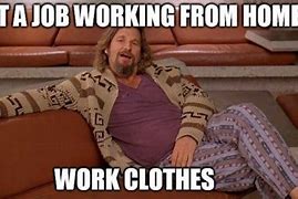 Image result for Work From Home Clothes Meme