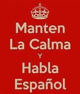 Image result for Manten La Calma Y Habla Español