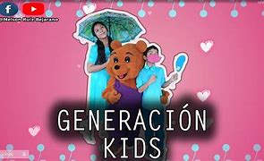 Image result for Generacion Kids