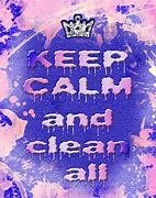 Image result for Keep Calm and Clean