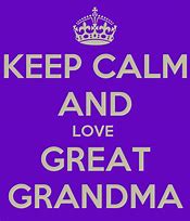 Image result for Keep Calm and Love Grandma