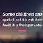 Image result for Spoiled Kids Quotes