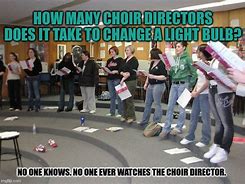 Image result for Choir Director Memes