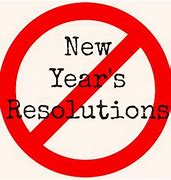 Image result for No New Year Resolutions