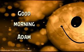 Image result for Good Morning Up and Adam Meme