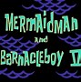 Image result for Spongebob Mermaid Man Barnacle Boy