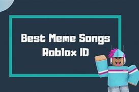 Image result for Même Songs Roblox ID