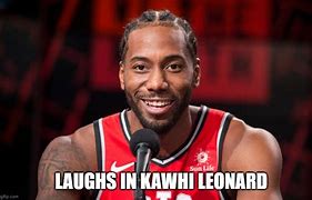 Image result for Kawhi Leonard Laugh Meme