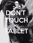 Image result for Don't Touch My Tablet