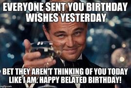 Image result for Happy Belated Birthday Gift Meme