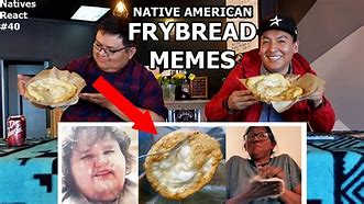 Image result for Fry Bread Memes