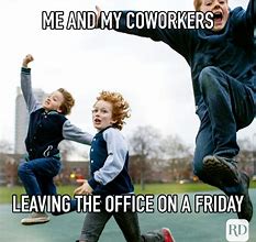 Image result for Leaving the Office On a Friday Meme