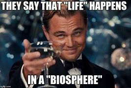 Image result for Biosphere Meme