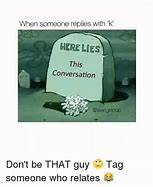 Image result for Here Lies This Conversation Meme