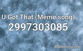 Image result for Roblox You Got That Meme ID