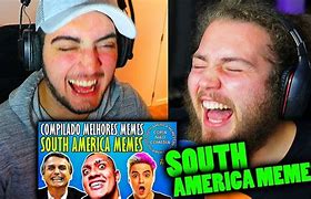 Image result for Memes About South America