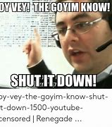Image result for Oy Vey Shut It Down Memes