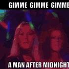 Image result for Meme for Gimee Gimme