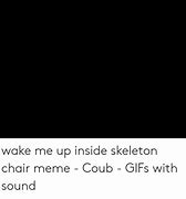 Image result for Skeleton Meme Wake Me Up Inside