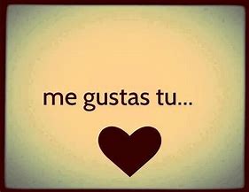 Image result for Me Gustas Quotes