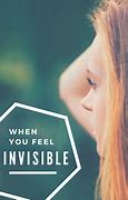 Image result for I Feel Invisible