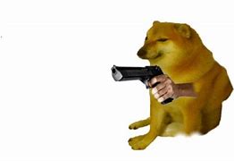 Image result for Doge Holding Gun Meme