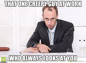 Image result for Creepy Office Guy Meme