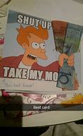 Image result for shut up and take my money cards