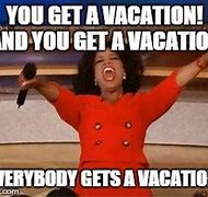 Image result for I Need Vacation Meme