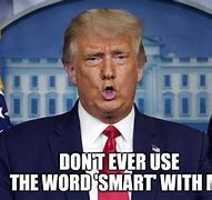 Image result for Don't Say the Word Smart with Me Meme