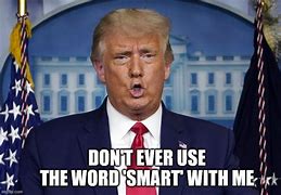 Image result for Don't Say the Word Smart with Me Meme