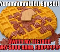 Image result for Huge Ego Waffle Meme