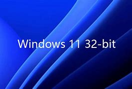 Image result for Windows 11 32-Bit