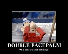 Image result for Double Facepalm Meme
