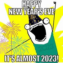 Image result for Its a New Year Meme