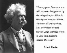 Image result for 20 Years From Now Mark Twain