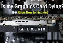Image result for Graphics Card Dying