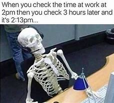 Image result for 12 Hour Shift Work Memes