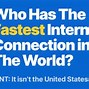 Image result for Fastest Internet in the World Map