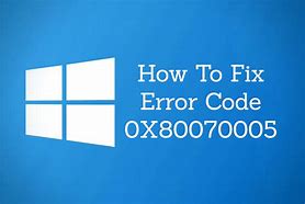Image result for Error Code 0X80070005