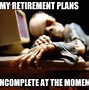 Image result for Retirement Hobby Fail Meme