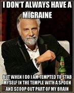 Image result for Migraine Meme Funny