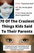 Image result for Crazy Things Kids Say