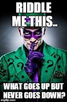 Image result for Riddle Me This Meme